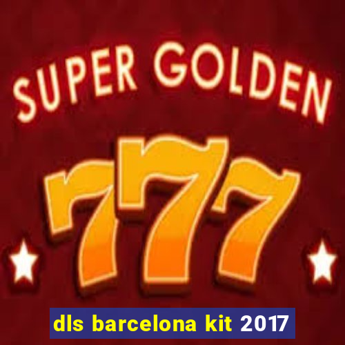 dls barcelona kit 2017